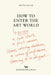 How to Enter the Art World...