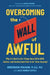 Overcoming the Wall of Awful