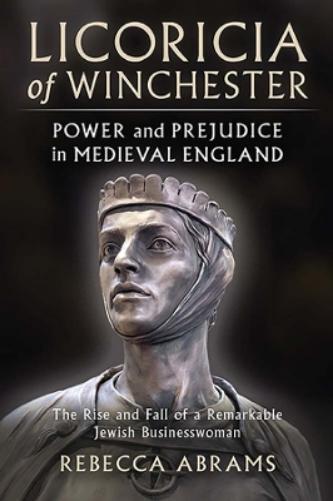 Licoricia of Winchester:  Power and Prejudice in Medieval England