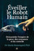 Éveiller le Robot Humain