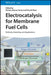 Electrocatalysis for Membrane Fuel Cells