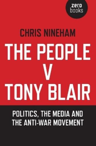 People v. Tony Blair, The – Politics, the media and the anti–war movement