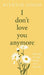 I Don't Love You Anymore