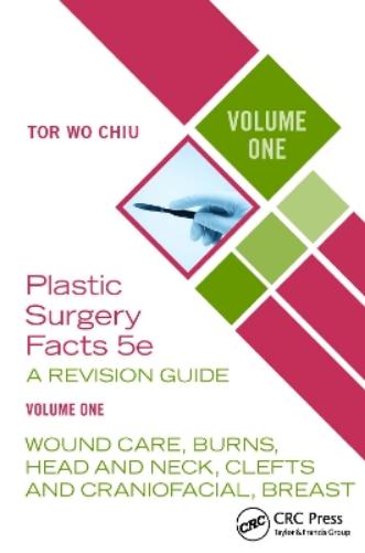 Plastic Surgery Facts: A Revision Guide Volume One