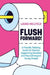 Flush Forward!