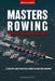 Masters Rowing for the Modern Rower