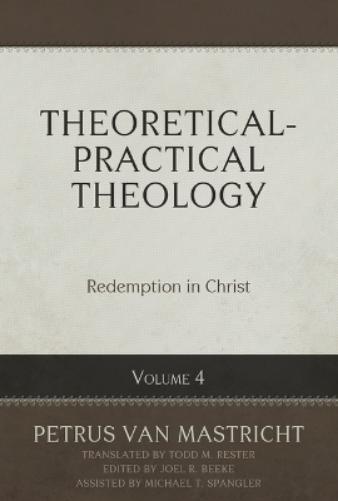 Theoretical-Practical Theology Volume 4: Redemption in Christ