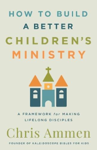 How to Build a Better Children’s Ministry