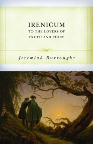 Irenicum, to the Lovers of Truth and Peace