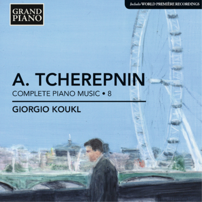 A. Tcherepnin: Complete Piano Music - Volume 8