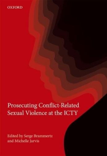 Prosecuting Conflict-Related Sexual Violence at the ICTY