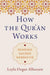 How the Qur'ān Works