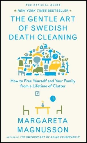 The Gentle Art of Swedish Death Cleaning