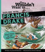 You Wouldn't Want to Explore With Sir Francis Drake