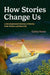 How Stories Change Us