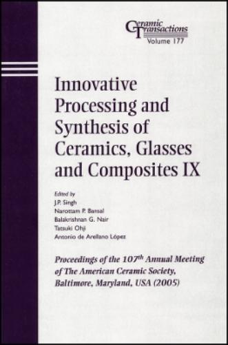 Innovative Processing and Synthesis of Ceramics, Glasses and Composites IX