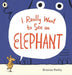 I Really Want to See an Elephant
