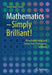 Mathematics – Simply Brilliant!