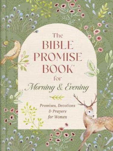 Bible Promise Book for Morning and Evening: Promises, Devotions, and Prayers for Women