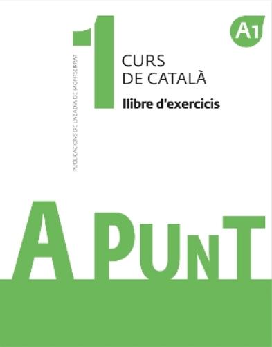 A punt 1. Curs de catala. Llibre d'exercicis. A1