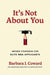It's Not About You