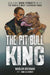 The Pit Bull King