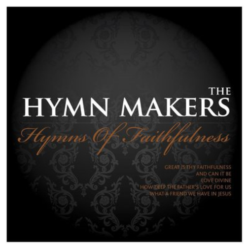 The Hymn Makers: Hymns of Faithfulness