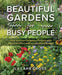 Beautiful Gardens for Busy People