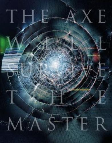The Axe Will Survive the Master