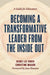 Becoming a Transformative Leader from the Inside Out