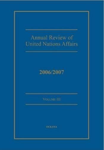 Annual review of United Nations Affairs 2006/2007 Volume 3