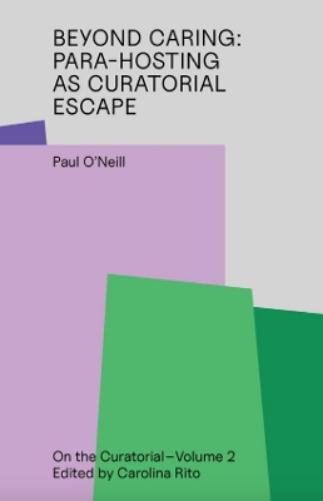 Beyond Caring: Para-Hosting as Curatorial Escape