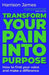 Transform Your Pain into Purpose