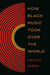 How Black Music Took Over the World