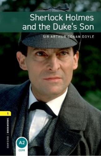Oxford Bookworms Library: 6. Schuljahr, Stufe 2 - Sherlock Holmes and the Duke's Son: Reader (The Oxford Bookworms Library-Crime & Mystery, 1, Band 1
