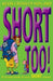 Short Too!