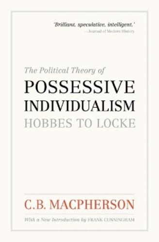 The Political Theory of Possessive Individualism