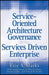 Service-Oriented Architecture Governance for the Services Driven Enterprise