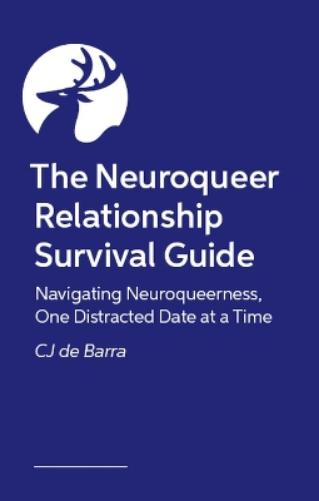 The Neuroqueer Relationship Survival Guide