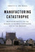 Manufacturing Catastrophe