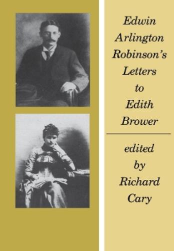 Edwin Arlington Robinson’s Letters to Edith Brower
