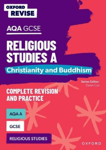 Oxford Revise: AQA GCSE Religious Studies A: Christianity and Buddhism