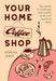 Your Home Coffee Shop