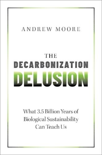 The Decarbonization Delusion