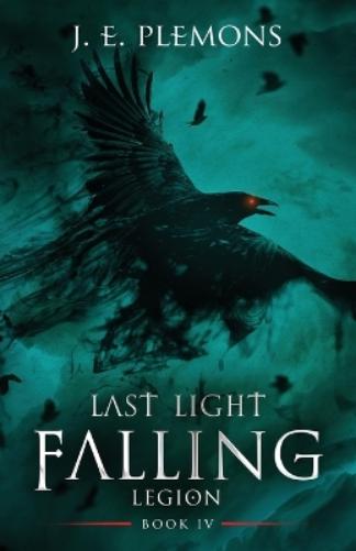 Last Light Falling - Legion, Book IV