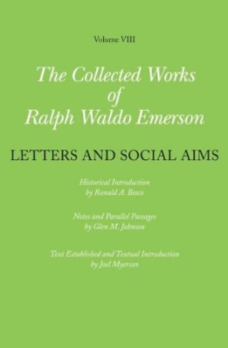 Collected Works of Ralph Waldo Emerson, Volume VIII: Letters and Social Aims