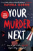 Your Murder Next