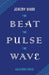The Beat the Pulse the Wave