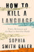How to Kill a Language