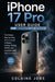 iPhone 16 Pro User Guide for Beginners and Seniors: The Simple, Step-by-Step Visual Guide to Master Calling, Texting, Photos, and Essential Apps with Confidence